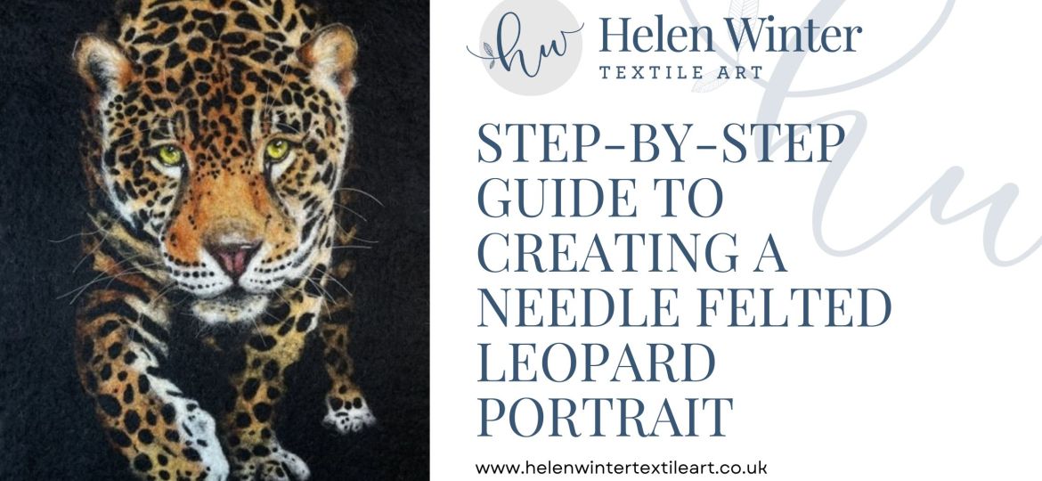 Step By Step Guide To Creating A Needle Felted Leopard Portrait Blog Header