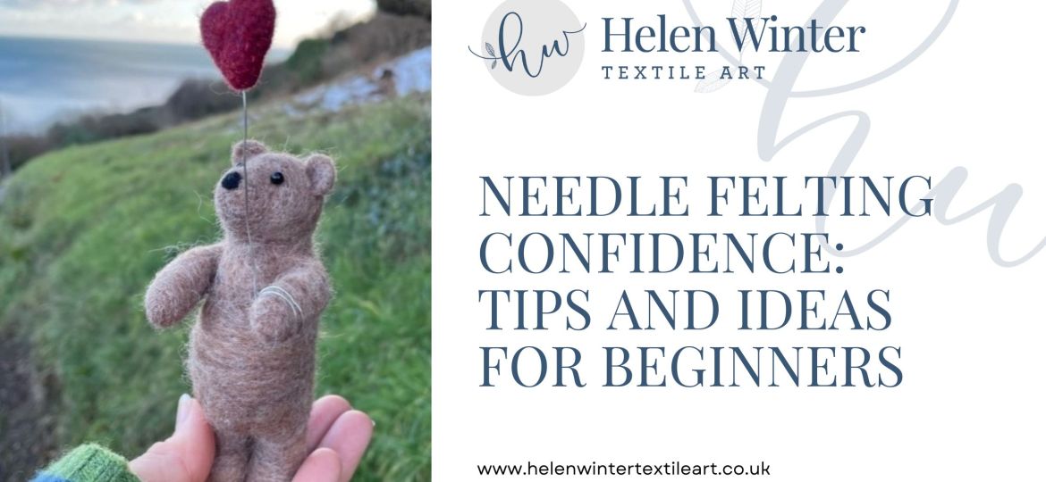 Needle Felting Confidence Tips And Ideas For Beginners Blog Header