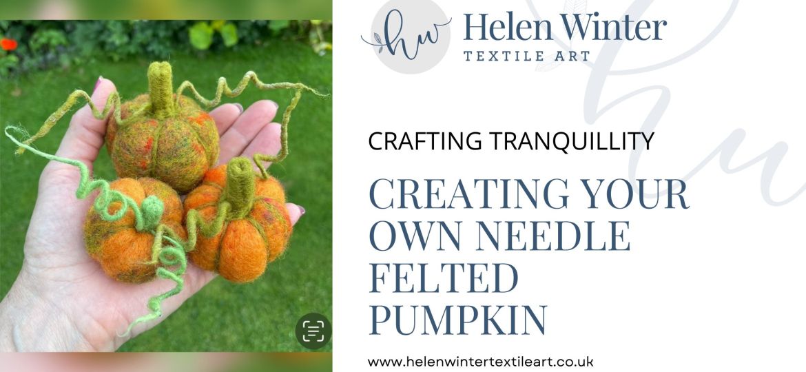 Crafting Tranquillity Creating Your Own Needle Felted Pumpkin Blog Header