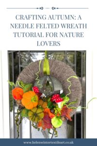 Crafting Autumn: A Needle Felted Wreath Tutorial for Beginner Needle Felters Helen Winter Textile Art Crafting Autumn: A Needle Felted Wreath Tutorial for Beginner Needle Felters Helen Winter Textile Art