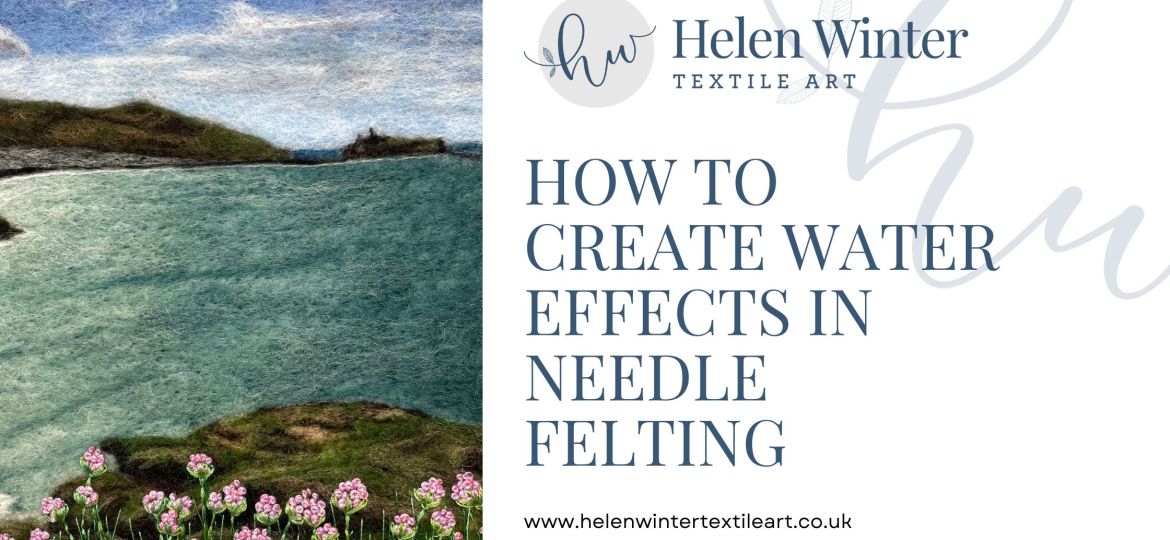 How To Create Water Effects in Needle Felting Blog Header
