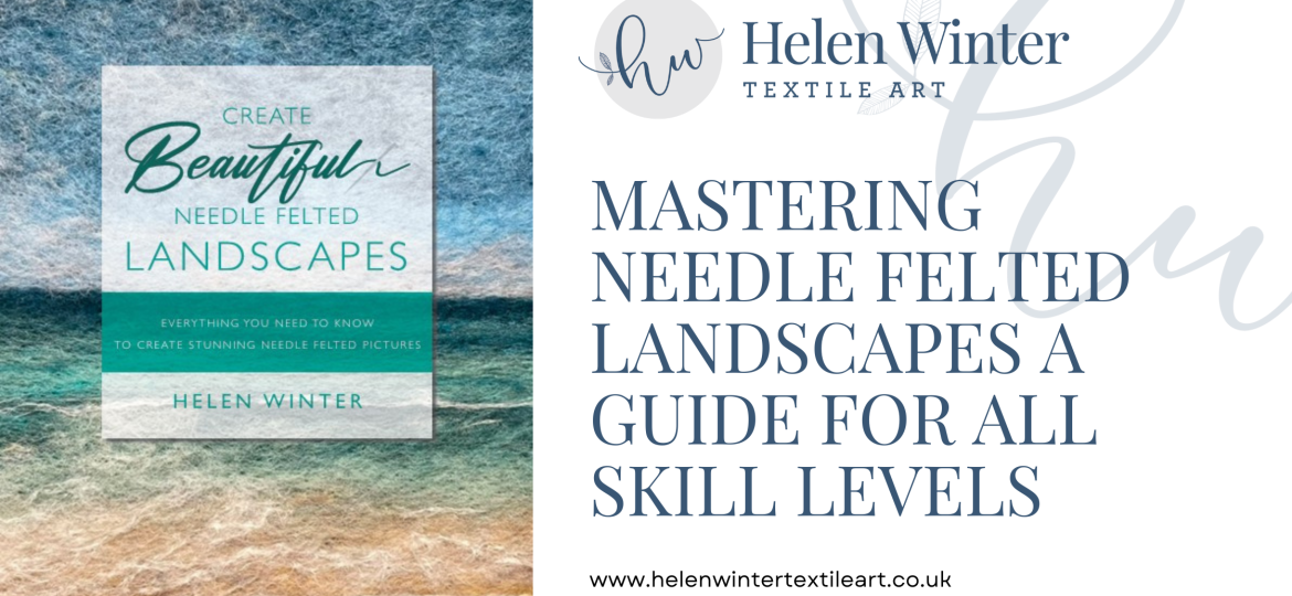 Mastering Needle Felted Landscapes A Guide for All Skill Levels Blog Header