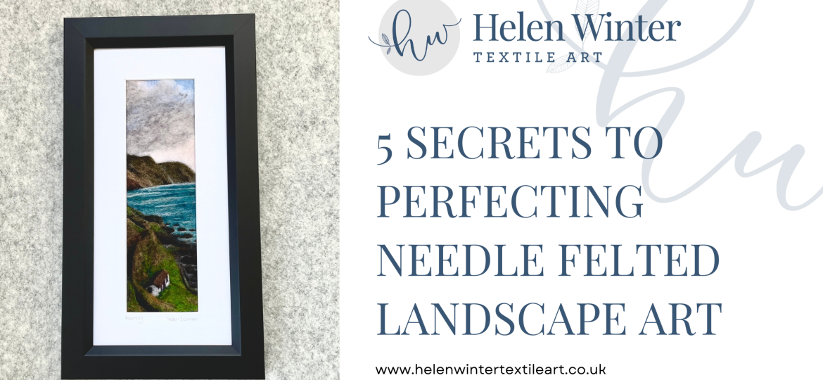 5 Secrets to Perfecting Needle Felted Landscape Art Blog Header