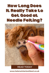 How Long Does It Really Take to Get Good at Needle Felting? Helen Winter Textile Art How Long Does It Really Take to Get Good at Needle Felting? Helen Winter Textile Art
