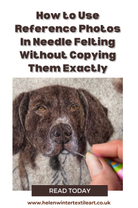 How to Use Reference Photos In Needle Felting Without Copying Them Exactly Helen Winter Textile Art